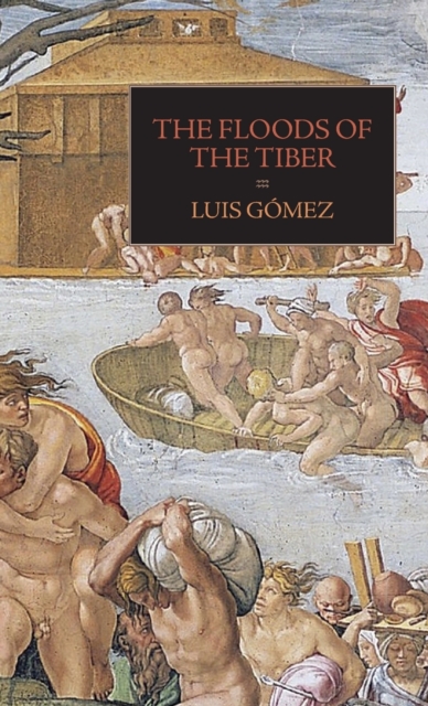The Floods of the Tiber : With Additional Documents on the Tiber Flood of 1530, Hardback Book