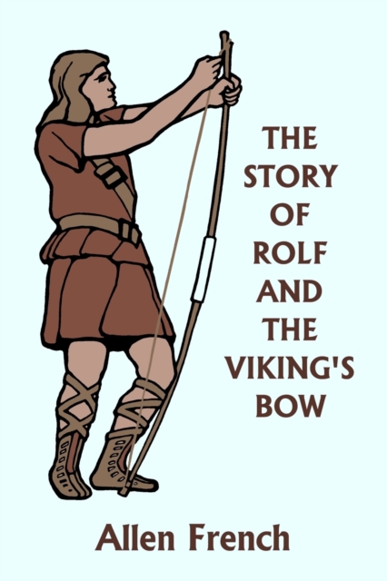 The Story of Rolf and the Viking's Bow (Yesterday's Classics), Paperback / softback Book
