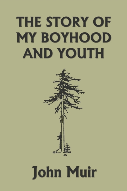 The Story of My Boyhood and Youth (Yesterday's Classics), Paperback / softback Book