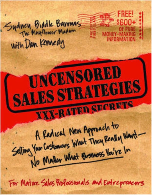 Uncensored Sales Strategies: A Radical New Approach to Selling Your Customers What They Really Want-No Matter What Business You're In, Paperback / softback Book