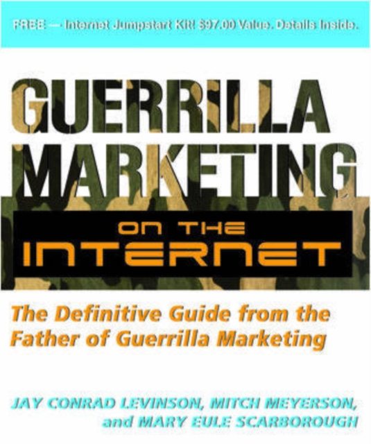 Guerilla Marketing on the Internet: The Definitive Guide from the Father of Guerilla Marketing, Paperback / softback Book