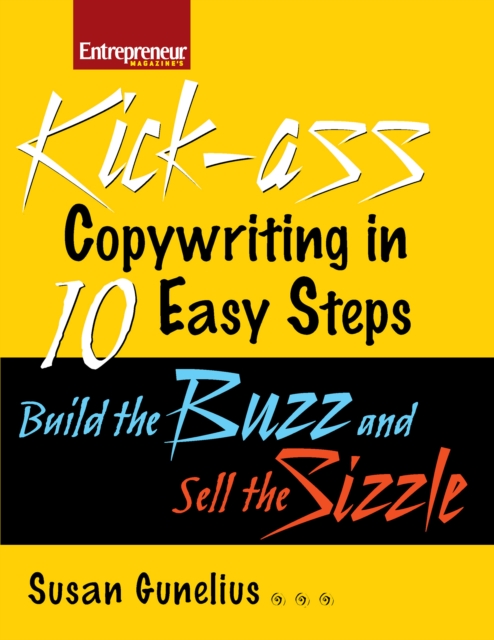 Kick-ass Copywriting in 10 Easy Steps: Build the Buzz and Sell the Sizzle, Paperback / softback Book