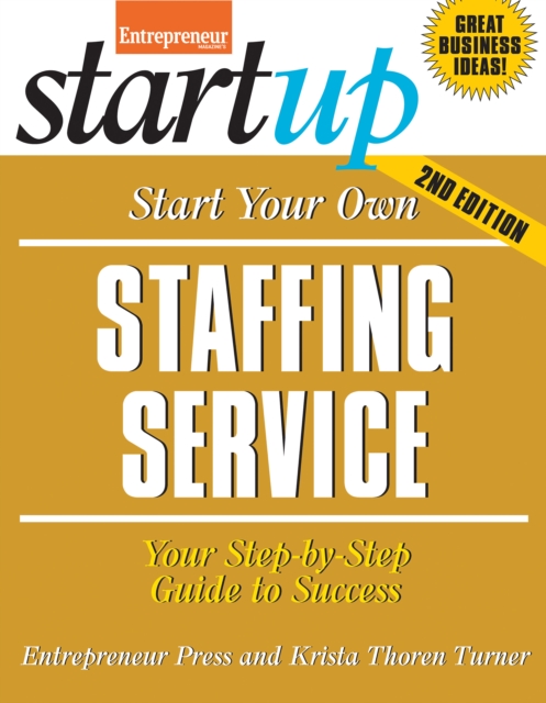 Start Your Own Staffing Service : Your Step-By-Step Guide to Success, Paperback / softback Book