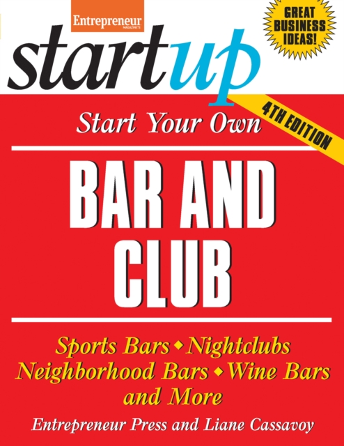 Start Your Own Bar and Club : Sports Bars, Nightclubs, Neighborhood Bars, Wine Bars, and More, Paperback / softback Book