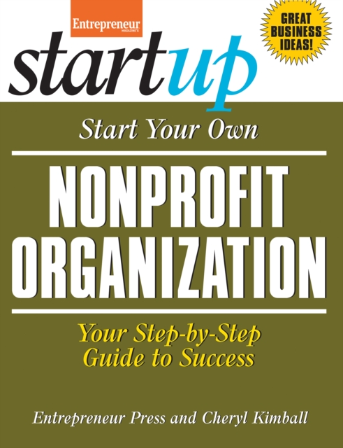 Start Your Own Nonprofit Organization : Your Step-By-Step Guide to Success, Paperback Book