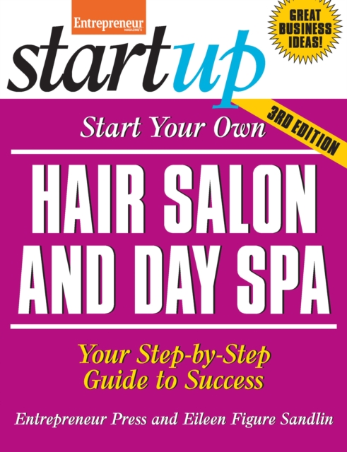 Start Your Own Hair Salon and Day Spa : Your Step-By-Step Guide to Success, Paperback / softback Book