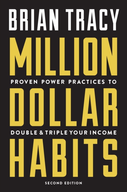 Million Dollar Habits : Proven Power Practices to Double and Triple Your Income, Paperback / softback Book