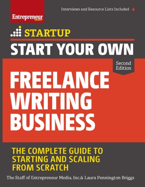 Start Your Own Freelance Writing Business : The Complete Guide to Starting and Scaling from Scratch, Paperback / softback Book
