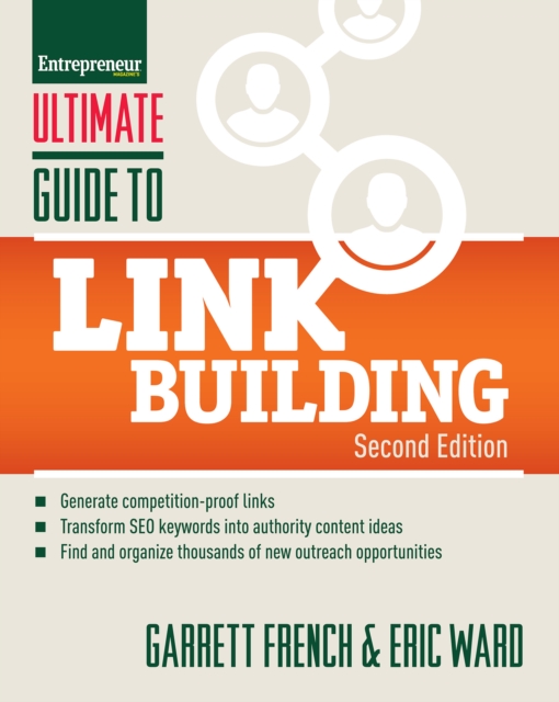 Ultimate Guide to Link Building : How to Build Website Authority, Increase Traffic and Search Ranking with Backlinks, Paperback / softback Book