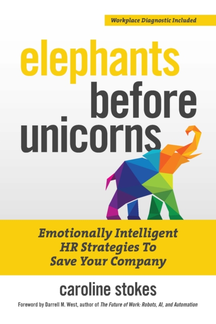 Elephants Before Unicorns : Emotionally Intelligent HR Strategies to Save Your Company, Paperback / softback Book