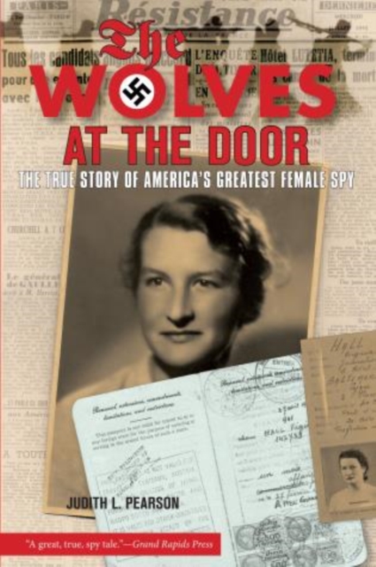 Wolves at the Door : The True Story Of America's Greatest Female Spy, Paperback / softback Book