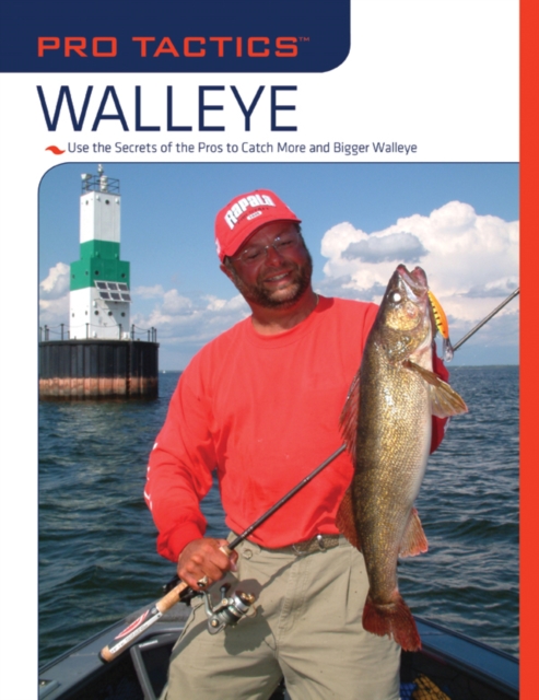 Pro Tactics (TM): Walleye : Use the Secrets of the Pros to Catch More and Bigger Walleye, Paperback / softback Book