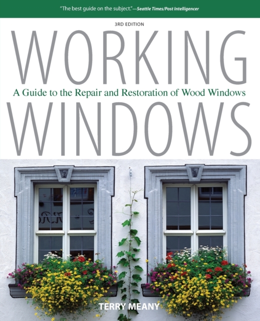 Working Windows : A Guide To The Repair And Restoration Of Wood Windows, Paperback / softback Book