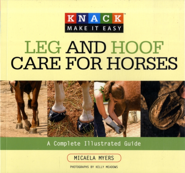 Knack Leg and Hoof Care for Horses : A Complete Illustrated Guide, Paperback / softback Book