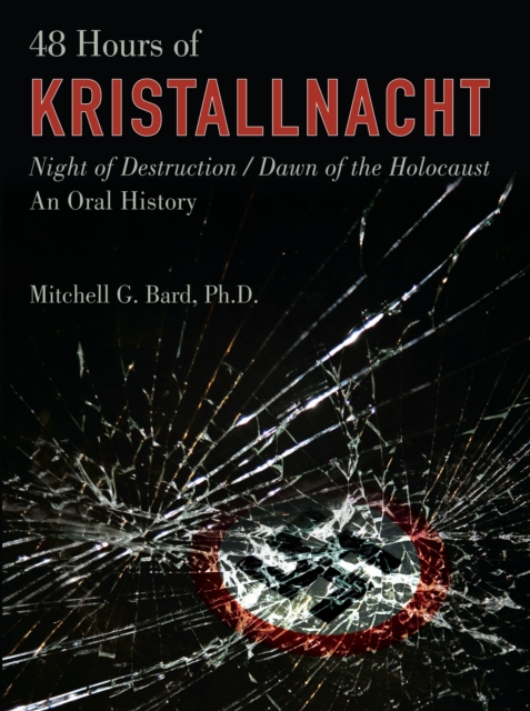 48 Hours of Kristallnacht : Night Of Destruction/Dawn Of The Holocaust, Hardback Book