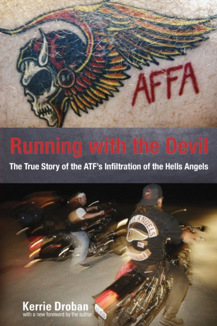 Running with the Devil : The True Story Of The Atf's Infiltration Of The Hells Angels, Paperback / softback Book
