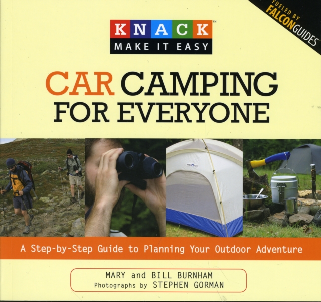 Knack Car Camping for Everyone : A Step-By-Step Guide To Planning Your Outdoor Adventure, Paperback / softback Book