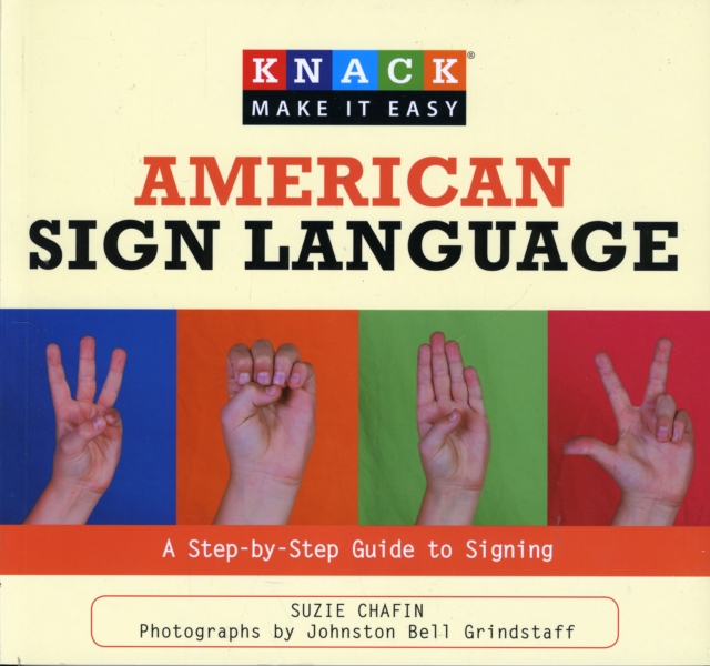 Knack American Sign Language : A Step-By-Step Guide To Signing, Paperback / softback Book