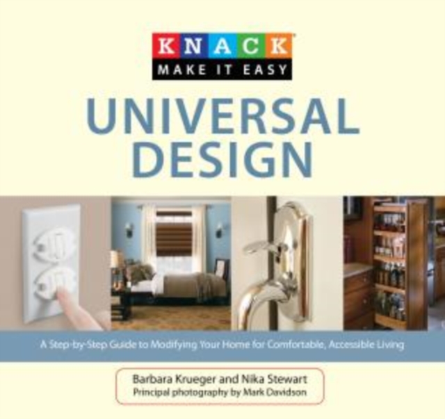 Knack Universal Design : A Step-By-Step Guide To Modifying Your Home For Comfortable, Accessible Living, Paperback / softback Book