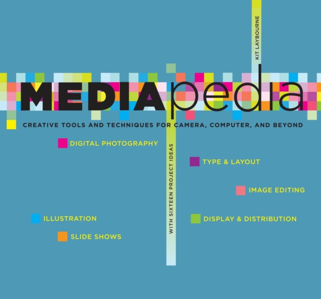 Mediapedia : Creative Tools and Techniques for Camera, Computer, and Beyond, PDF eBook