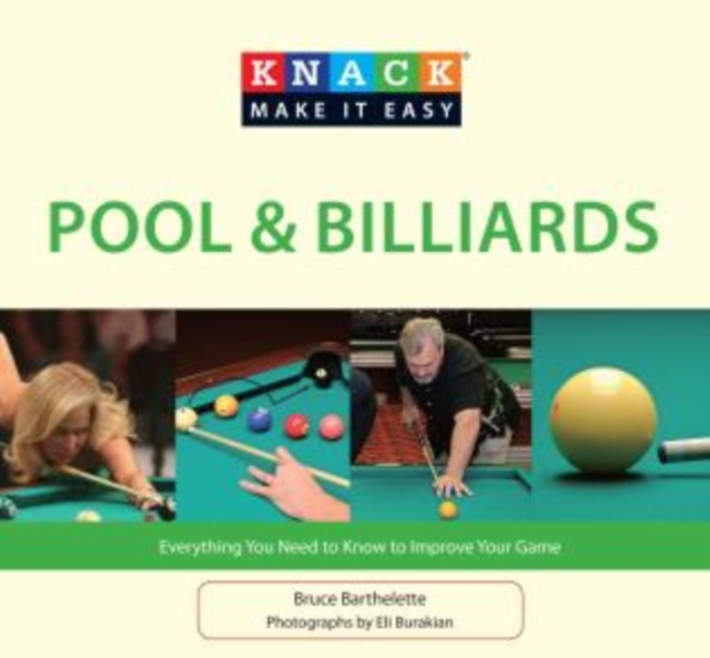 Knack Pool & Billiards : Everything You Need To Know To Improve Your Game, Paperback / softback Book