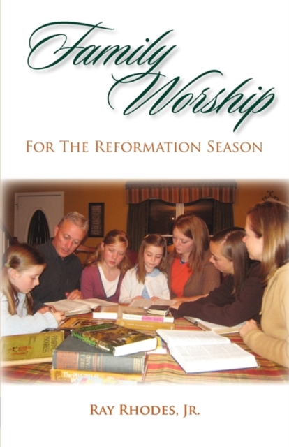 Family Worship for the Reformation Season, Paperback / softback Book