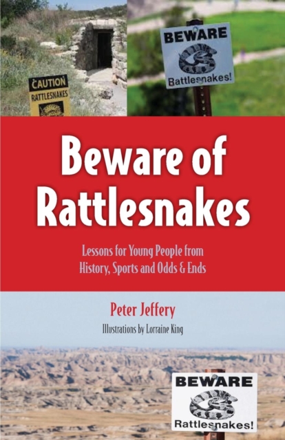 Beware of Rattlesnakes : Lessons for Young People from History, Sports and Odds & Ends, Paperback / softback Book
