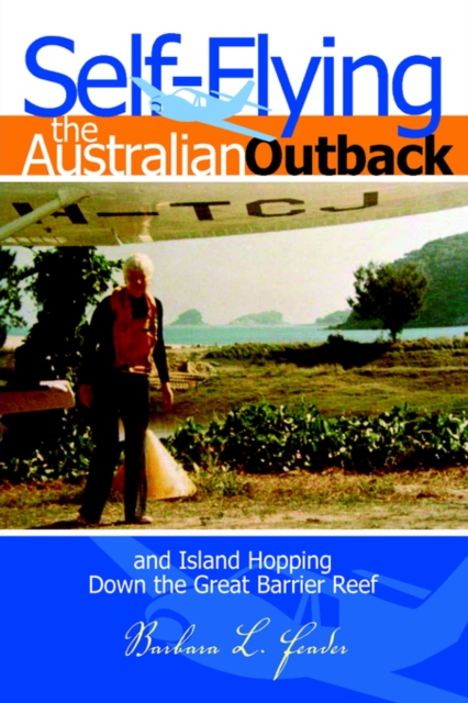 Self-Flying the Australian Outback and Island Hopping Down the Great Barrier Reef, Paperback / softback Book