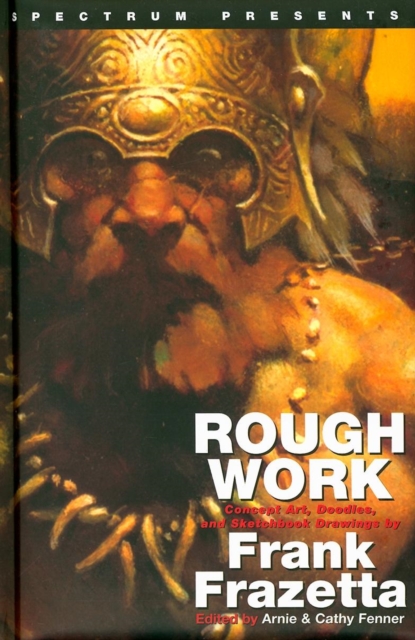 Spectrum Presents: Frank Frazetta: Rough Work, Hardback Book