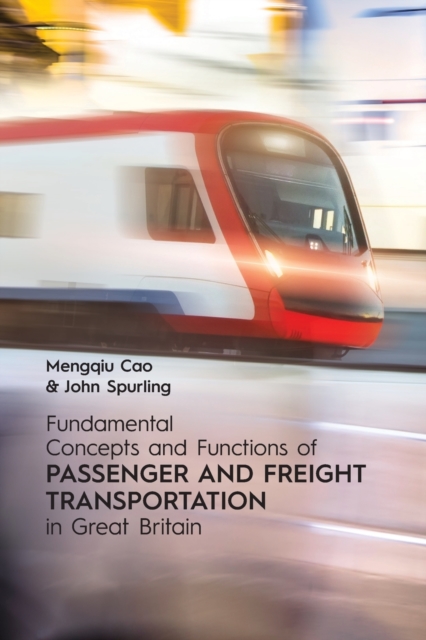 Fundamental Concepts and Functions of Passenger and Freight Transportation in Great Britain, Paperback / softback Book