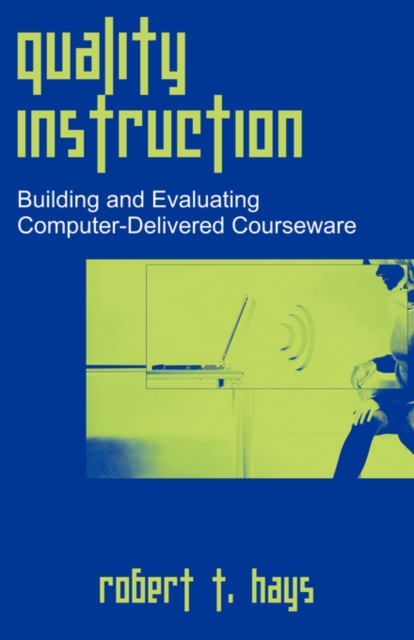 Quality Instruction : Building and Evaluating Computer-Delivered Courseware, Paperback / softback Book