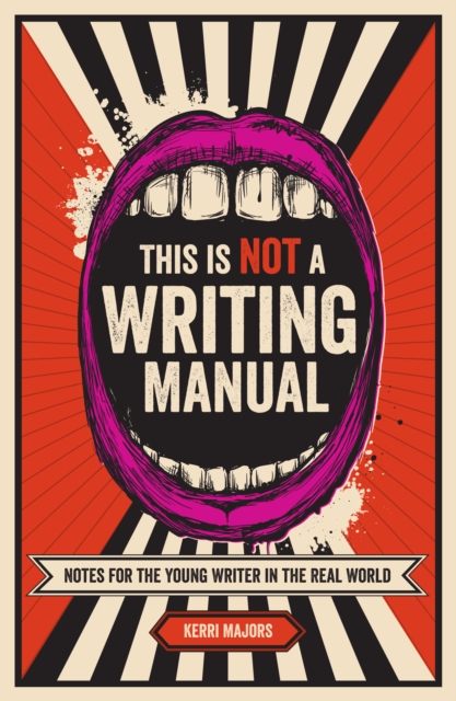 This Is Not a Writing Manual : Notes for the Young Writer in the Real World, Paperback / softback Book