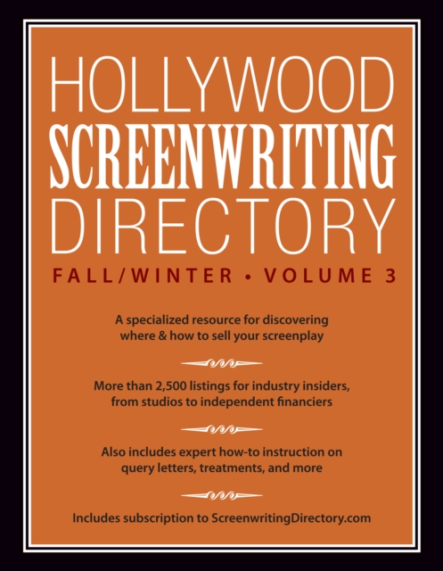 Hollywood Screenwriting Directory Fall/Winter Vol. 3 : A Specialized Resource for Discovering Where & How to Sell Your Screenplay, Paperback / softback Book