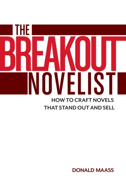 The Breakout Novelist : How to Craft Novels That Stand Out and Sell, Paperback / softback Book