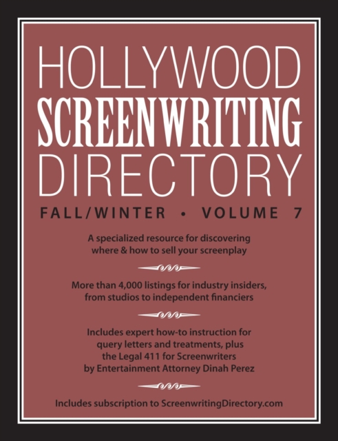 Hollywood Screenwriting Directory Fall/Winter Volume 7 : A Specialized Resource for Discovering Where & How to Sell Your Screenplay, Paperback / softback Book