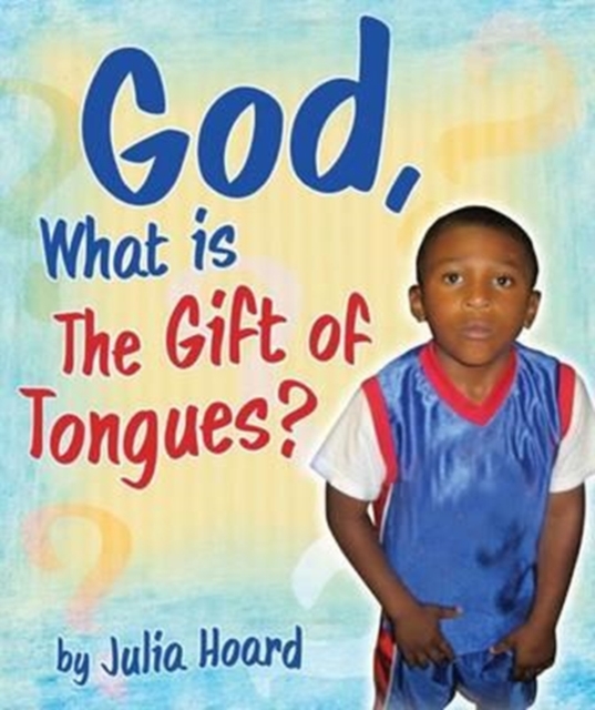 God, What Is the Gift of Tongues?, Hardback Book