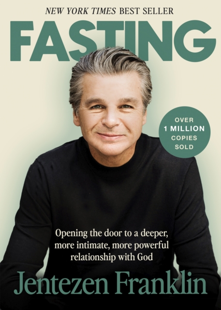 Fasting : Opening the Door to a Deeper, More Intimate, More Powerful Relationship With God, EPUB eBook