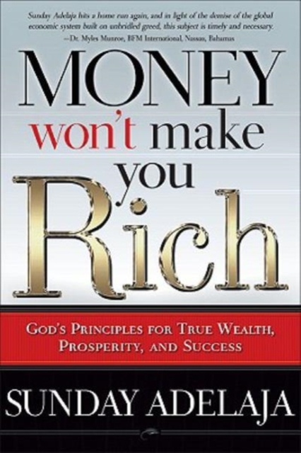 Money Won't Make You Rich : God's Principles for True Wealth, Prosperity, and Success, Hardback Book