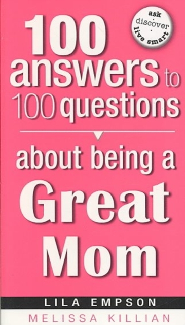 100 Answers about Being a Great Mom, Paperback / softback Book