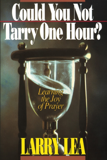 Could You Not Tarry : Learning the Joy of Prayer, EPUB eBook