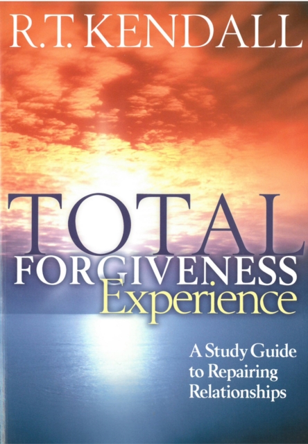 Total Forgiveness Experience : A study guide to reparing relationships, EPUB eBook