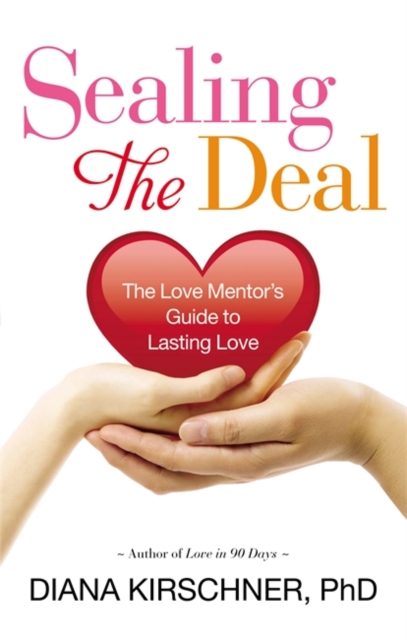 Sealing The Deal : The Love Mentor's Guide to Lasting Love, Paperback / softback Book