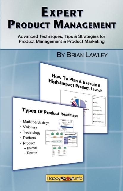 Expert Product Management : Advanced Techniques, Tips and Strategies for Product Management & Product Marketing, Paperback / softback Book