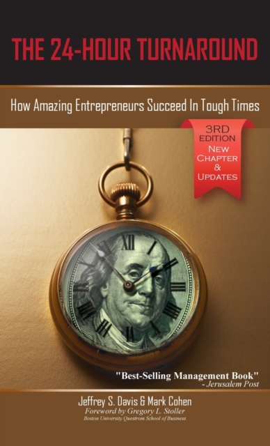 The 24-Hour Turnaround (3rd Edition) : How Amazing Entrepreneurs Succeed In Tough Times, Hardback Book