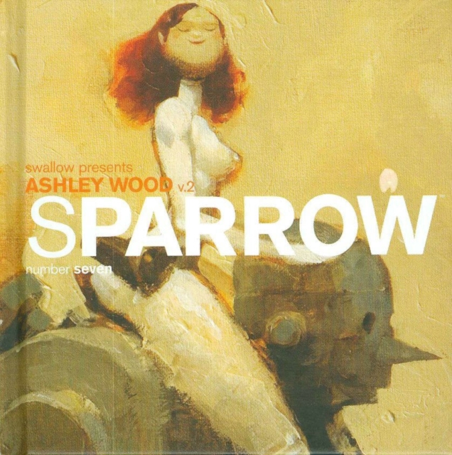 Sparrow Volume 7: Ashley Wood 2, Hardback Book