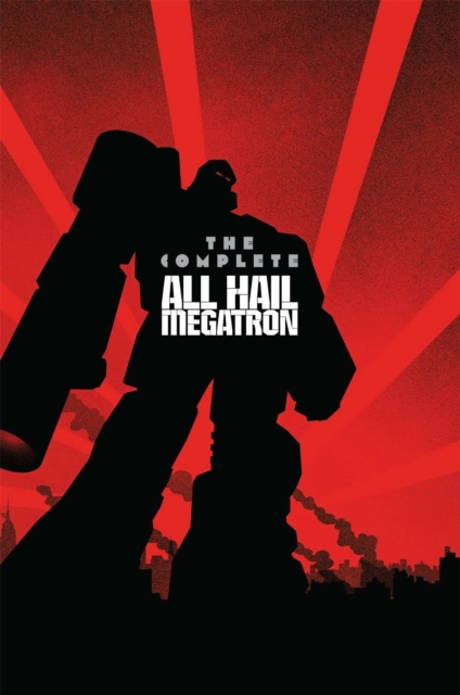 Transformers The Complete All Hail Megatron, Hardback Book