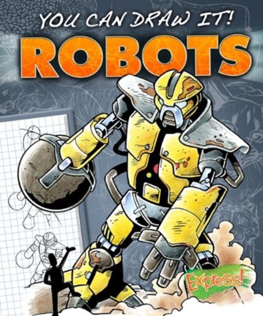 Express : You Can Draw It! Robots, Hardback Book