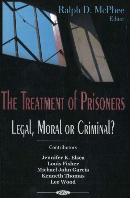 Treatment of Prisoners : Legal, Moral or Criminal?, Hardback Book