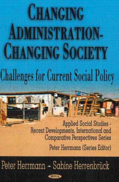 Changing Administration - Changing Society : Challenges for Current Social Policy, Hardback Book