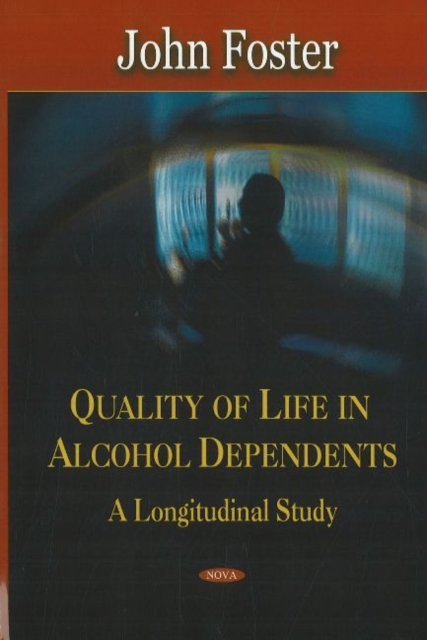 Quality of Life in Alcohol Dependents : A Longitudinal Study, Hardback Book